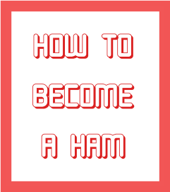 HOW TO BECOME A HAM